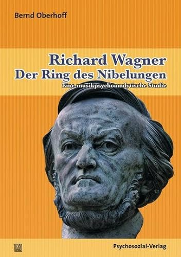 Richard Wagner. Der Ring des Nibelungen: Eine musikpsychoanalytische Studie (Imago) von Psychosozial Verlag GbR